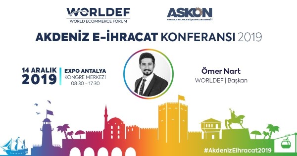 AKDENİZ E-İHRACAT KONFERANSI 2019, EXPO ANTALYA KONGRE MERKEZİ’NDE