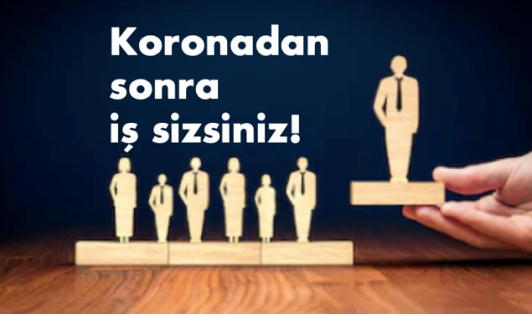 Korona'dan Sonra İş Sizsiniz!