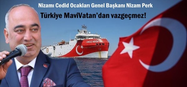 Nizam Perk ,Türkiye MaviVatan’dan vazgeçmez!  