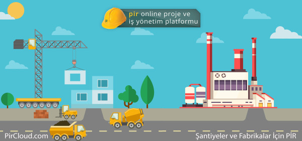 “PİR AKILLI ŞANTİYE” İLE MÜTEAHHİT  İNŞAATINI CEPTEN YÖNETECEK!