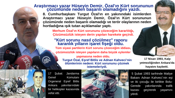  Turgut Özal, Eşref Bitlis ve Adnan Kahveci’nin ölümlerinin nedeni: Kürt sorununu çözmek istemeleriydi.