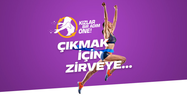 Türkiye’nin geleceği için KIZLAR BİR ADIM ÖNE!