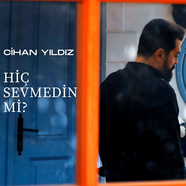 Cihan Yıldız - Hiç Sevmedin Mi