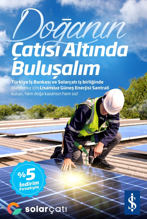 İş Bankası ve Solarçatı iş birliğiyle güneş enerjisi santrali yatırımlarına destek