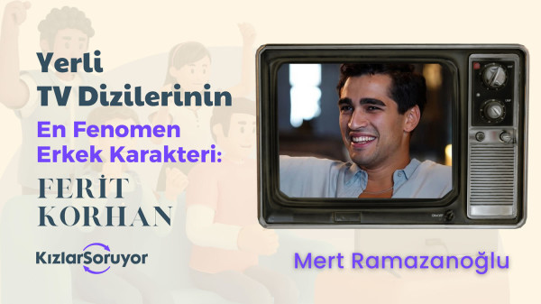 TV Dizilerinin En Fenomen Erkek Karakterleri Anketi - FERİT KORHAN